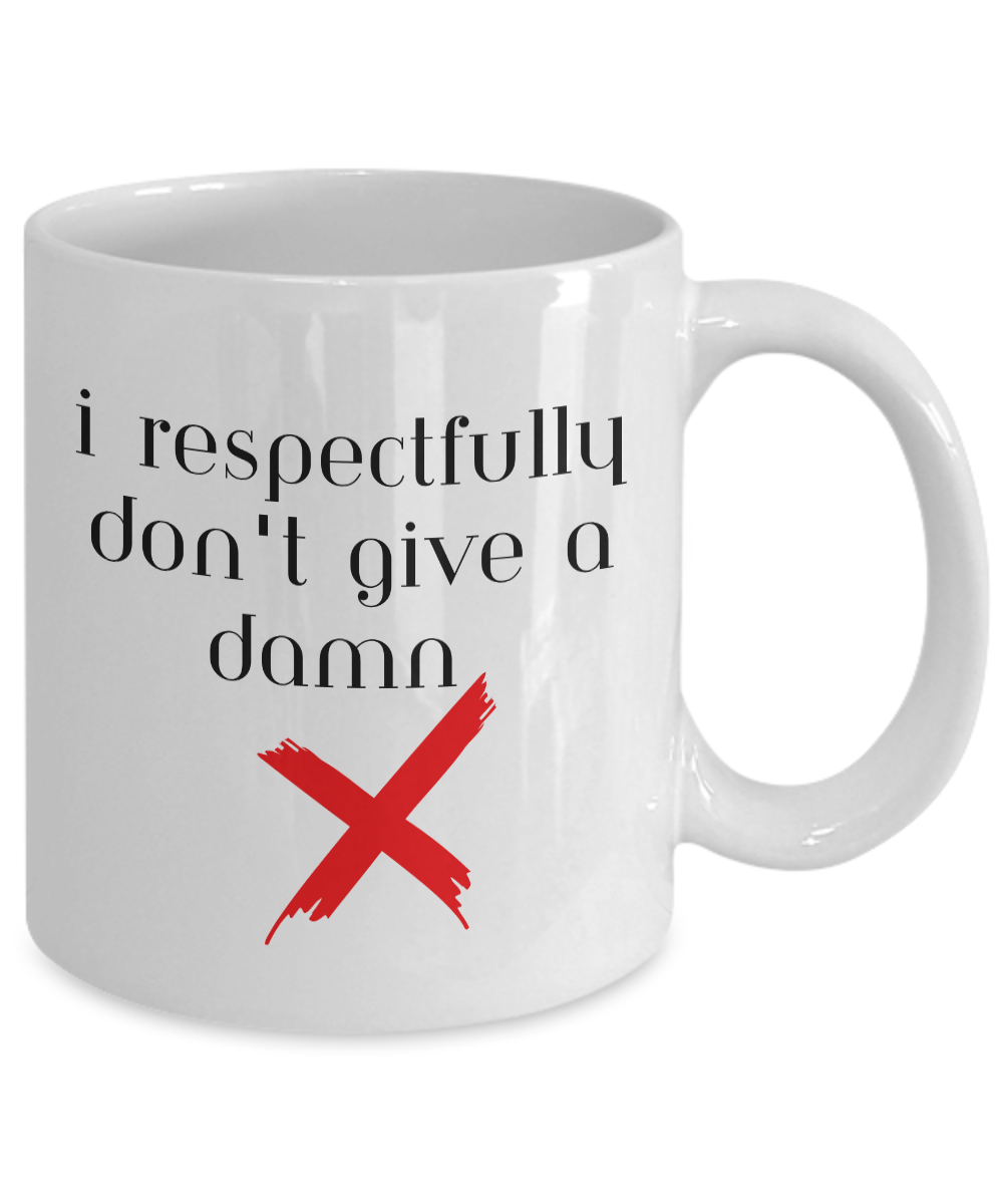 Respectfully don't give a damn